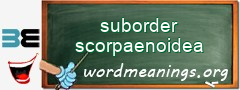 WordMeaning blackboard for suborder scorpaenoidea